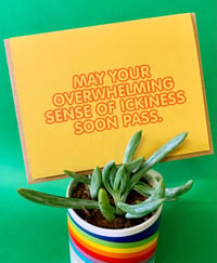 Image 2 of May your Overwhelming Sense of Ickiness Soon Pass - card