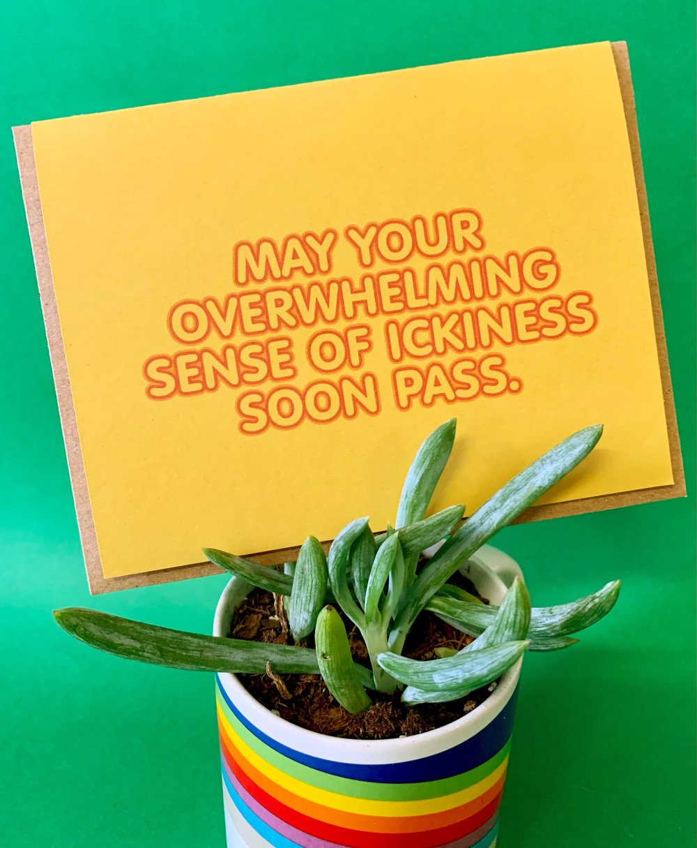 May your Overwhelming Sense of Ickiness Soon Pass - card