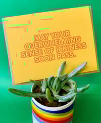 Image 2 of May your Overwhelming Sense of Ickiness Soon Pass - card