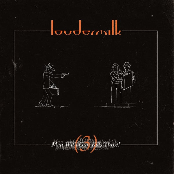Image of Loudermilk - Man With Gun Kills Three 2LP Vinyl 