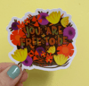 You Are Free To Be vinyl sticker (slightly imperfect) 