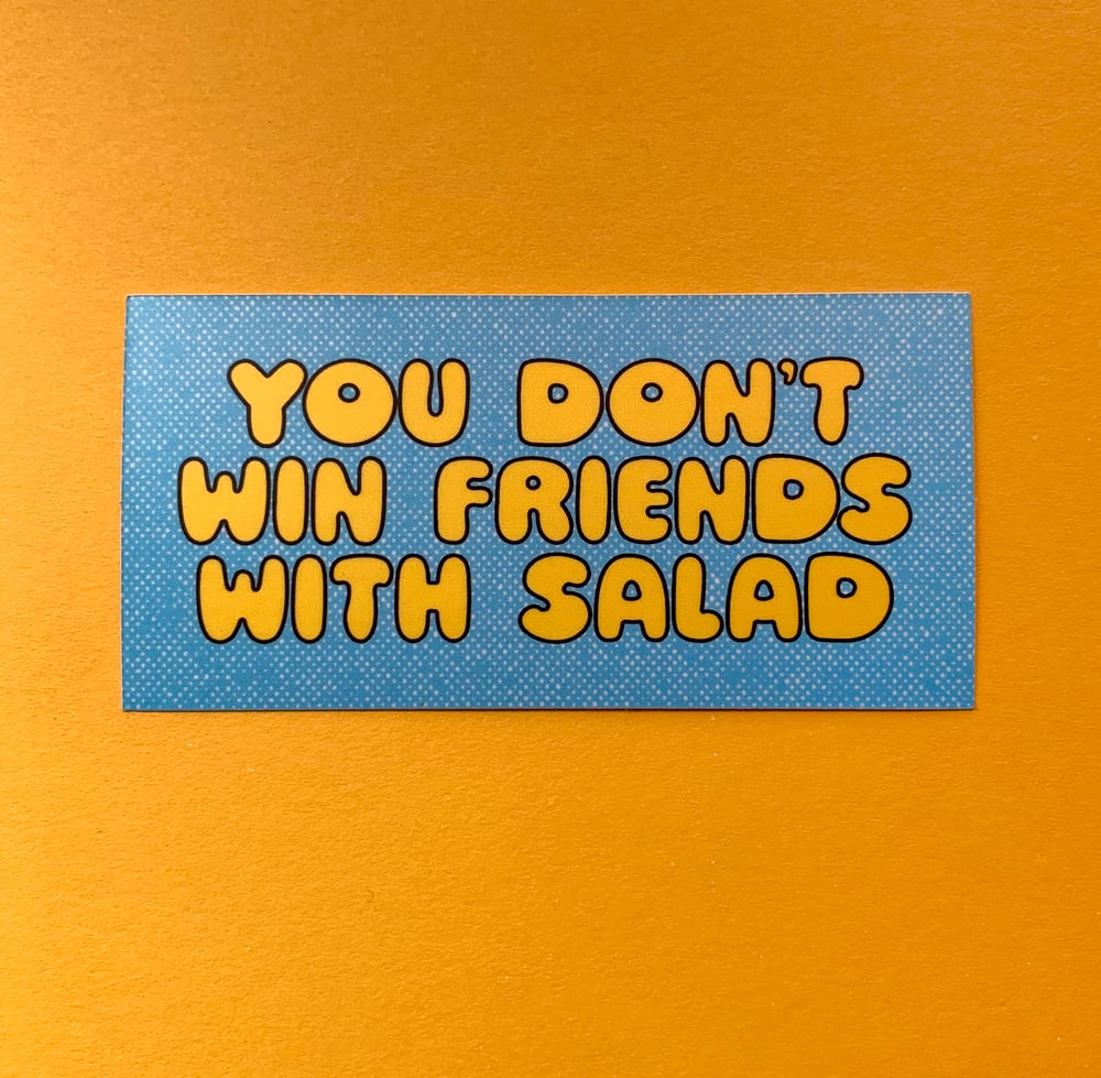 You Don't Win Friends with Salad-weatherproof sticker