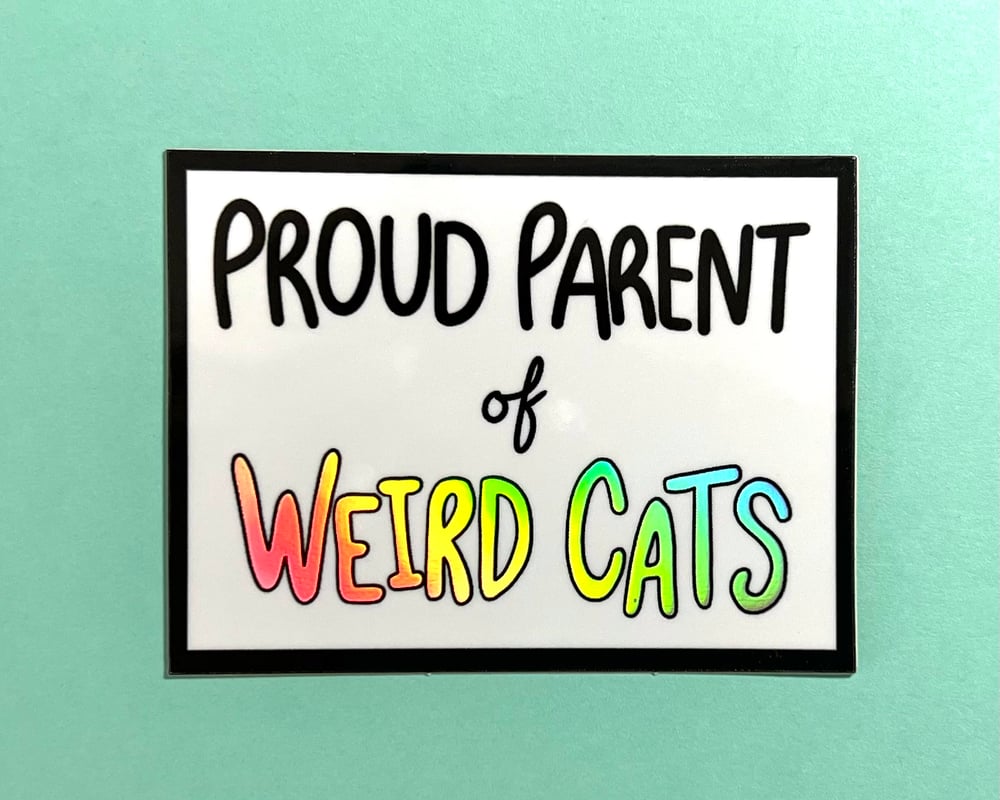 Image of Proud Parent of Weird Cats holographic vinyl sticker