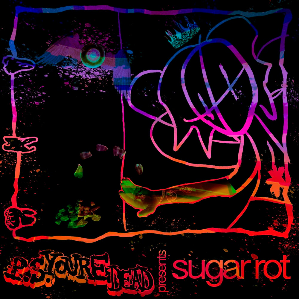 Image of p.s.you'redead - "Sugar Rot"