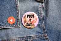 Image 1 of Button // Pout It Out // Funny Button for Jacket // Buttons for Denim Jacket