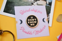 Image 1 of U Don't Know Me Funny Black Enamel Pin