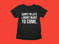 Sorry I'm Late Tee