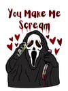 You Make Me Scream Card