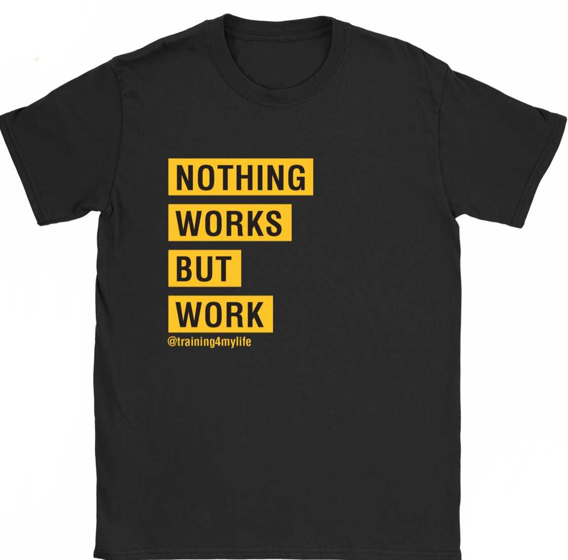 Image of NOTHING WORKS BUT WORK UNISEX TEE (Yellow & Black)