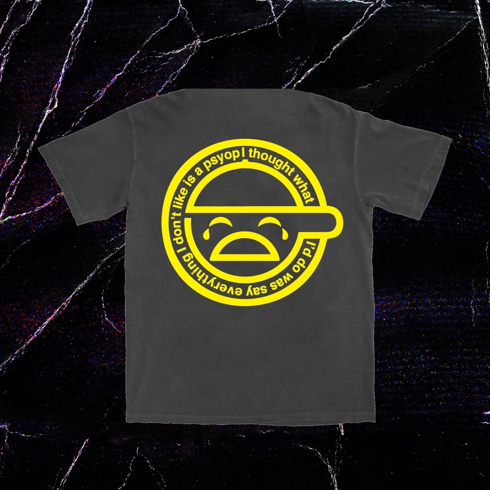 EVERYTHING I DON'T LIKE IS A PSYOP T-SHIRT