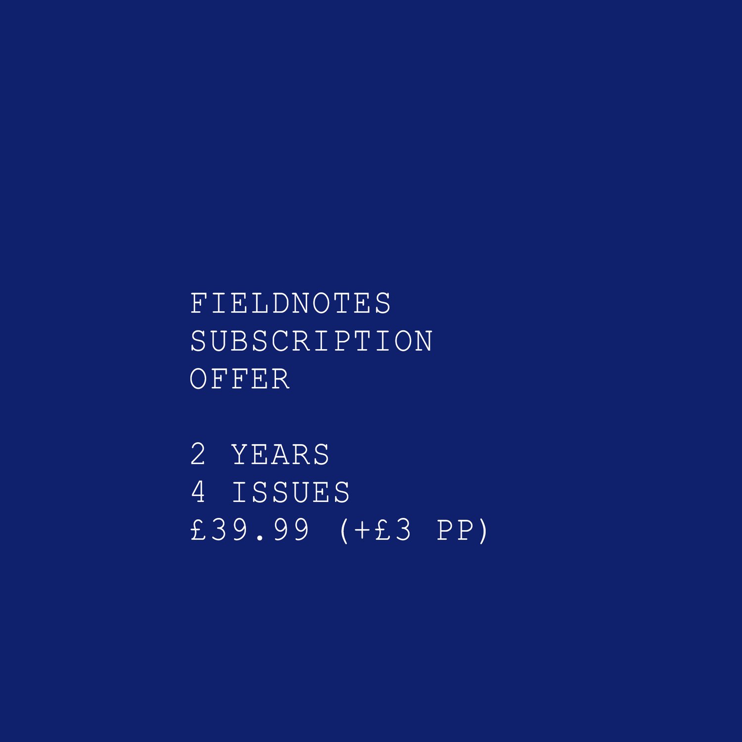 Fieldnotes Subscription | 2 years | 4 Issues | UK&USA only