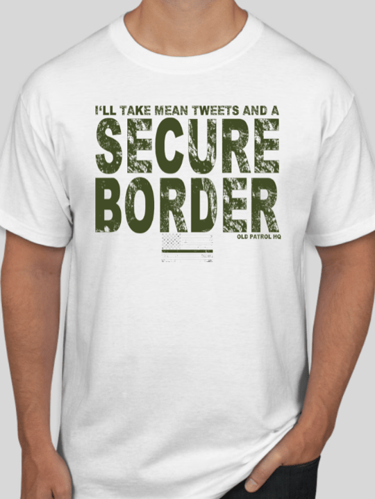 Image of I'LL TAKE MEAN TWEETS AND A SECURE BORDER