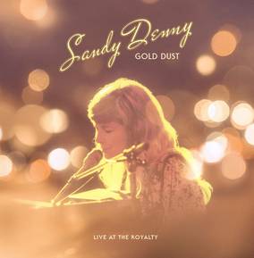 Image of Sandy Denny - Gold Dust: Live at the Royalty