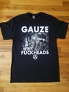 Gauze Fuckheads Shirt