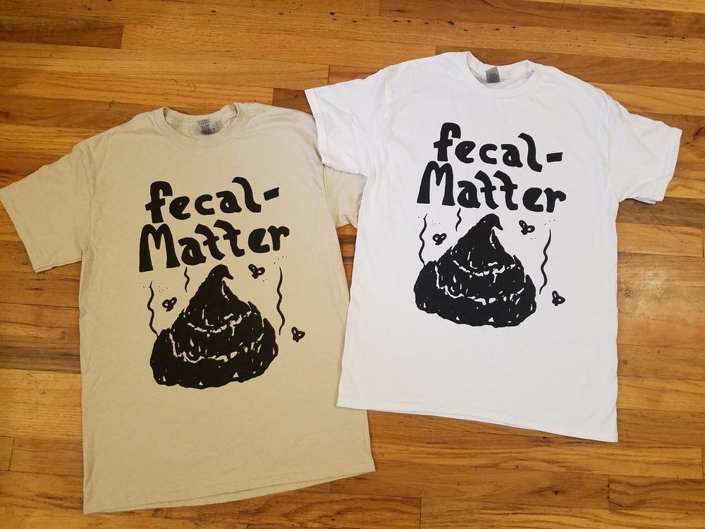 Fecal Matter Shirt
