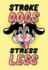 Stroke Dogs, Stress Less