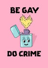 Be Gay, Do Crime