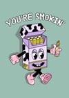 You're Smokin'