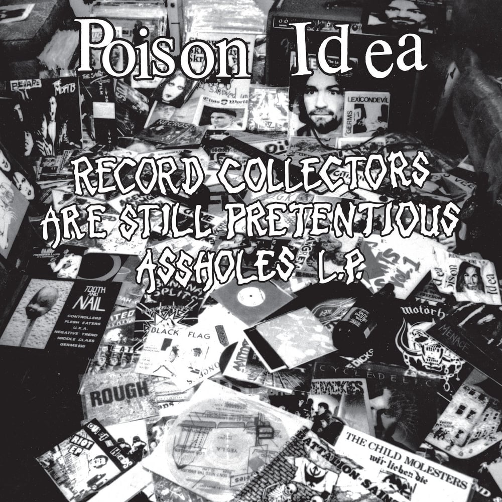 POISON IDEA "Record Collectors Are STILL Pretentious Assholes" LP