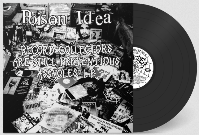 POISON IDEA "Record Collectors Are STILL Pretentious Assholes" LP