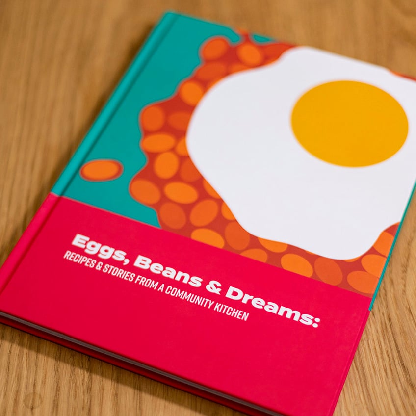 Eggs, Beans & Dreams: Recipes & Stories from a Community Kitchen (BOOK)