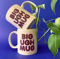 Image 2 of BIG UGH MUG