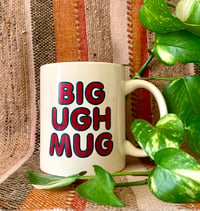 Image 3 of BIG UGH MUG