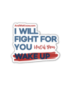 "I will fight for you" Decal