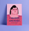 I am nice and kind...