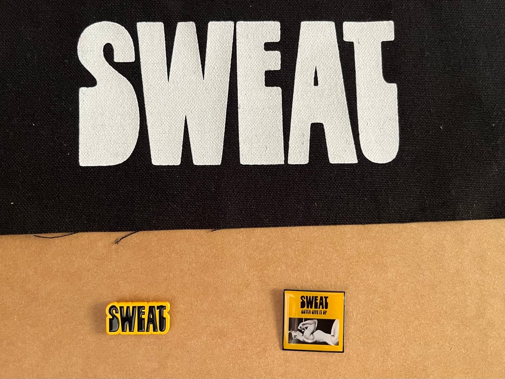 SWEAT Accoutrements (Enamel/Gloss Pins $5, altogether $10) 