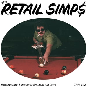 Image of THA RETAIL SIMPS - Reverberant Scratch: 9 Shots in tha Dark LP (Total Punk)