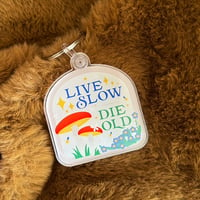 Image 2 of Live Slow Die Old - Cottage core inspired acrylic keychain
