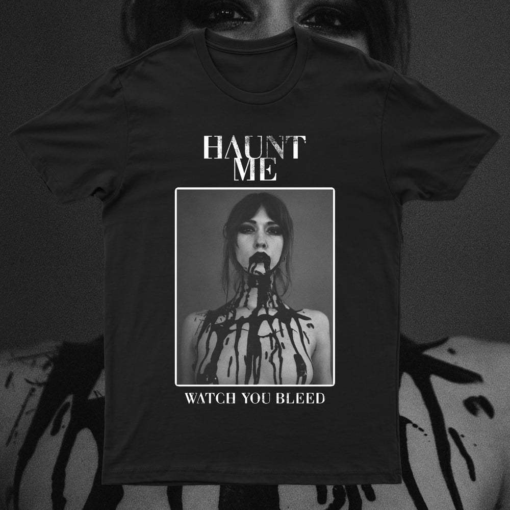 "Watch You Bleed" T-Shirt