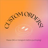 Custom Orders
