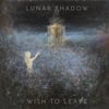 LUNAR SHADOW - "WISH TO LEAVE" BLACK LP (2nd pressing)