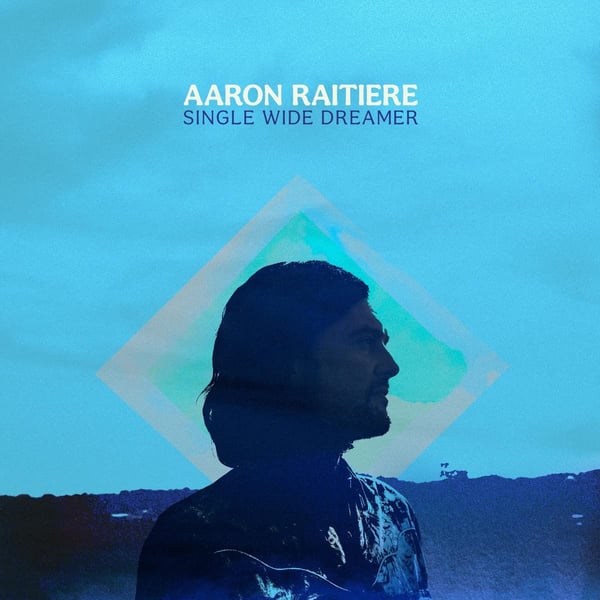 Image of Aaron Raitiere - Single Wide Dreamer