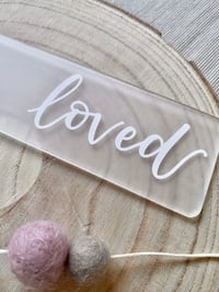 Image 3 of Frosted Clear Acrylic ‘Loved’ Bookmark