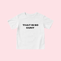 Image 1 of That Is So Cunt T Shirt 