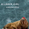 Blubber Girl by Karlina Veras