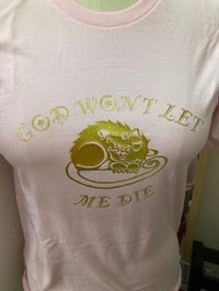 Image 2 of God Won’t Let Me Die T-shirt