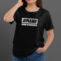 Image 1 of T-Shirt Donna G - #PIANO Sono stressata (Nsl028D)