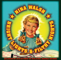 Nina Walsh - Bright Lights & Filthy Nights CD