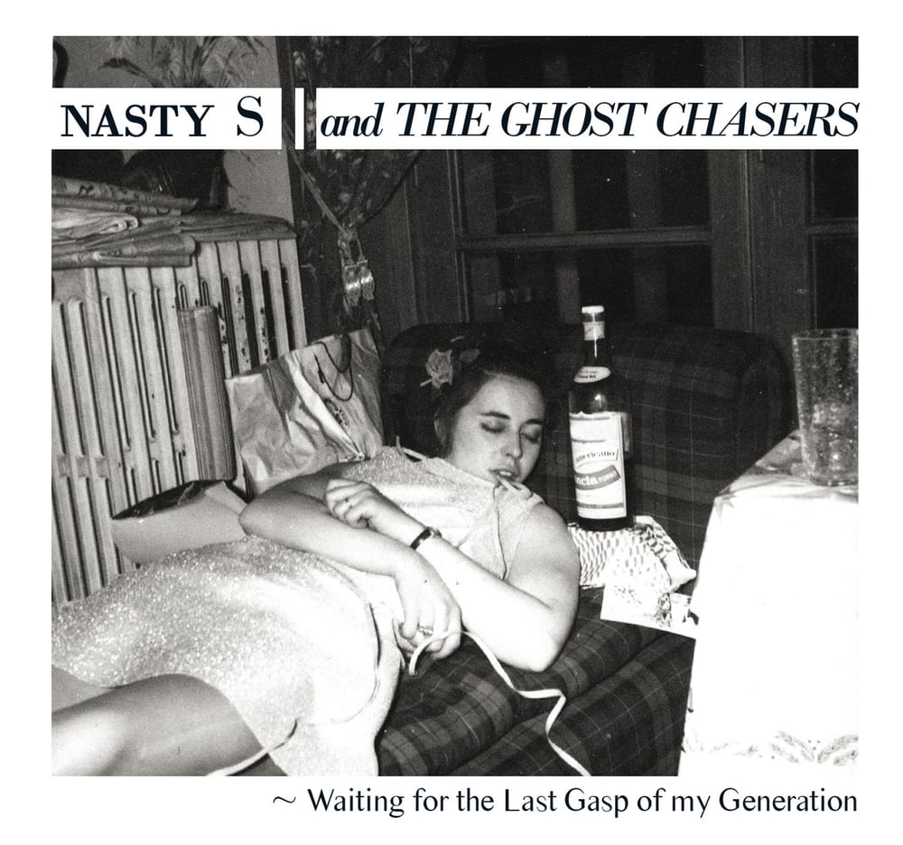 NASTY S AND THE GHOST CHASERS "Waiting for the Last Gasp of my Generation" CD
