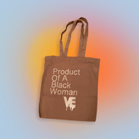 Image 2 of VE “Product of A Black Woman” Tote