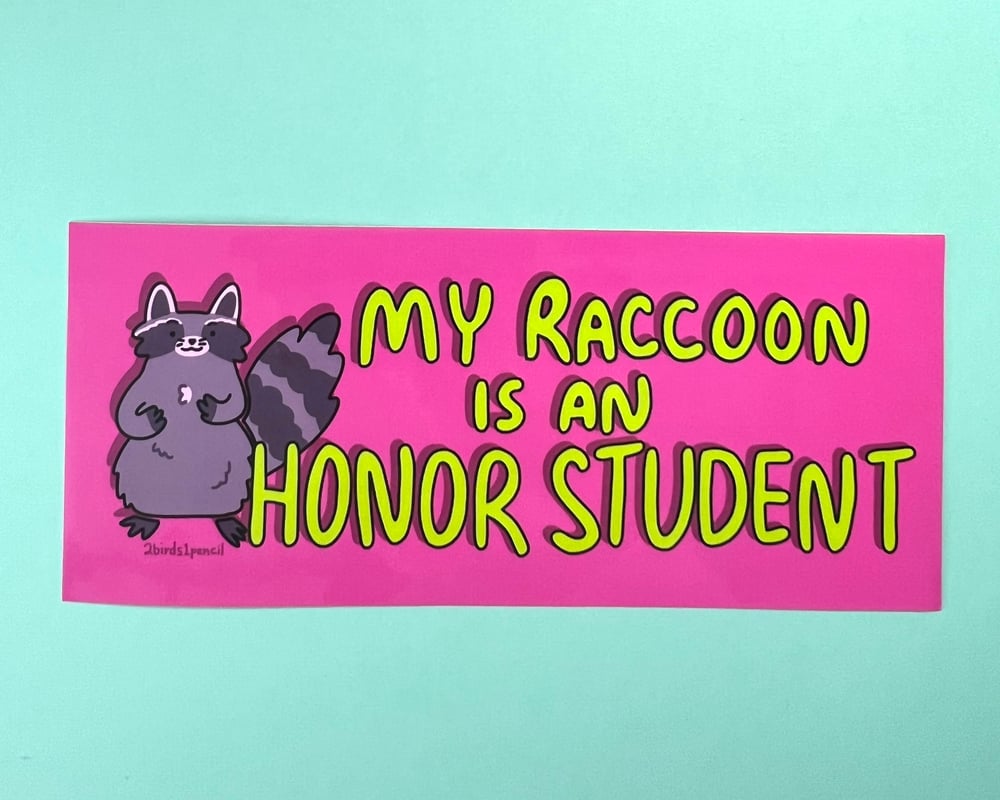 Image of LARGE BUMPER STICKER "My Raccoon is an Honor Student"