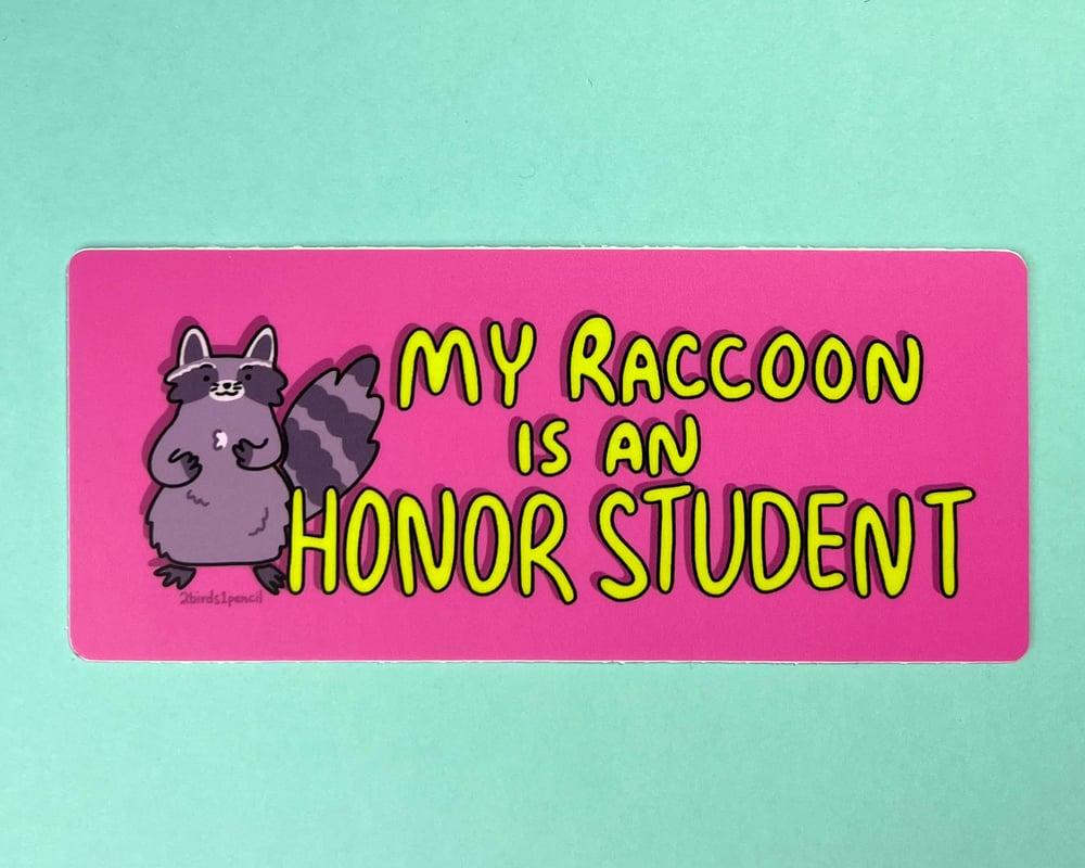 Image of MINI BUMPER STICKER "My Raccoon is an Honor Student"