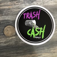 Image 3 of Trash To Cash Podcast Die Cut Sticker