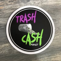 Image 1 of Trash To Cash Podcast Die Cut Sticker