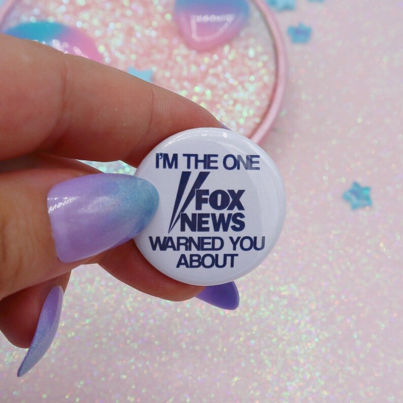 Image of I'm The One Fox News Warned You About Button Badge