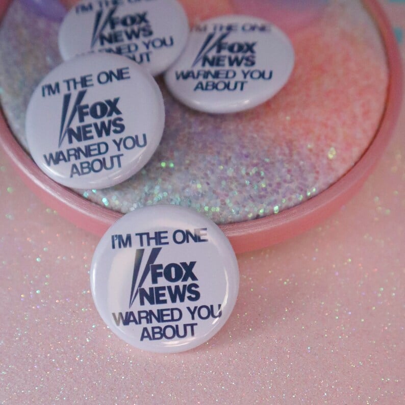 Image of I'm The One Fox News Warned You About Button Badge